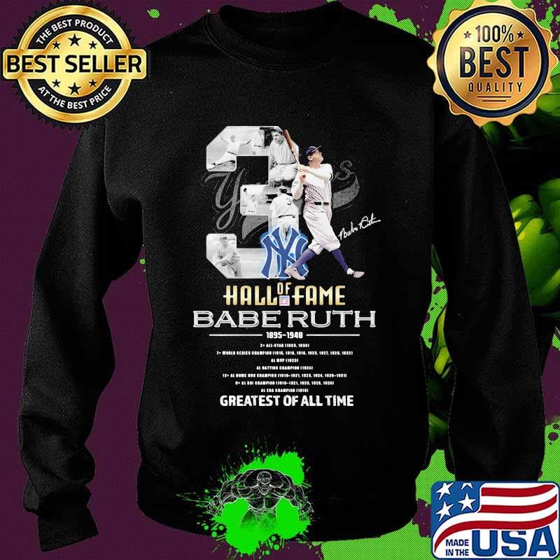 New York Yankees Of Hall Of Fame Babe Ruth 1895 1948 Greatests Of All Time Signature Shirt Sweater New York Yankees Of Hall Of Fame Babe Ruth 1895 1948 Greatests Of All Time Signature Shirt Sweater