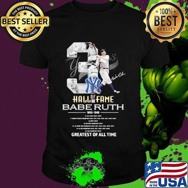 New York Yankees Of Hall Of Fame Babe Ruth 1895 1948 Greatests Of All Time Signature Shirt