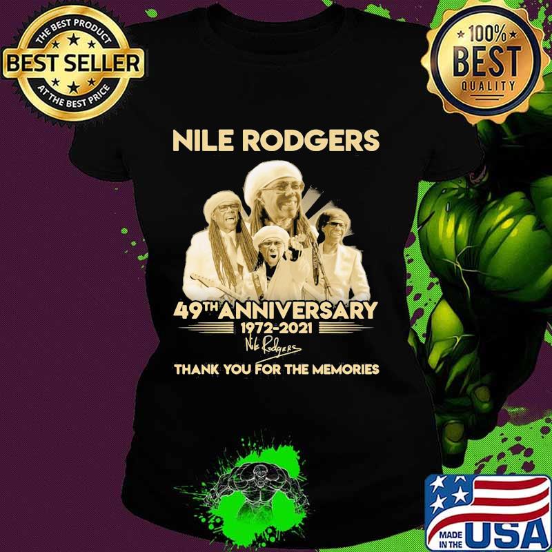 Nile Rodgers 49th Anniversary 1972 2021 Thank You For The Memories Signature Shirt Ladies tee Nile Rodgers 49th Anniversary 1972 2021 Thank You For The Memories Signature Shirt Ladies tee