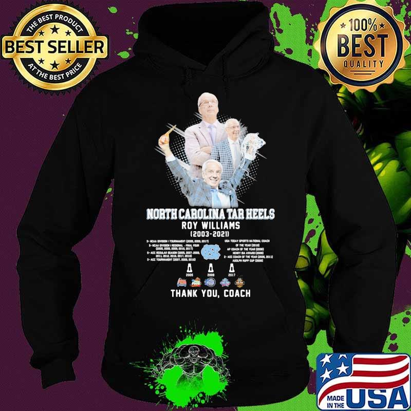 North Carolina Tar Heels Roy Williams 2003 2021 Thank You Coach Shirt Hoodie North Carolina Tar Heels Roy Williams 2003 2021 Thank You Coach Shirt Hoodie