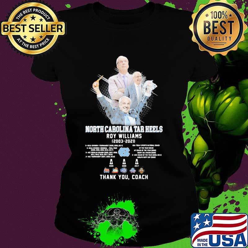 North Carolina Tar Heels Roy Williams 2003 2021 Thank You Coach Shirt Ladies tee North Carolina Tar Heels Roy Williams 2003 2021 Thank You Coach Shirt Ladies tee