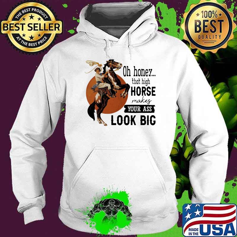 Oh Honey That High Horse Makes Your Ass Look Bog Horse Blood Moon Shirt Hoodie Oh Honey That High Horse Makes Your Ass Look Bog Horse Blood Moon Shirt Hoodie