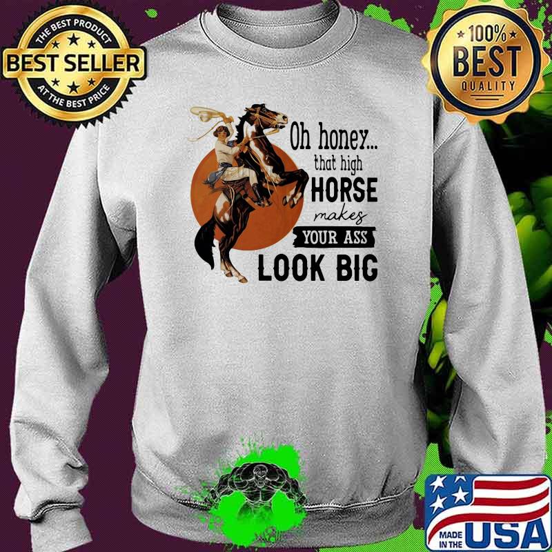 Oh Honey That High Horse Makes Your Ass Look Bog Horse Blood Moon Shirt Sweater Oh Honey That High Horse Makes Your Ass Look Bog Horse Blood Moon Shirt Sweater