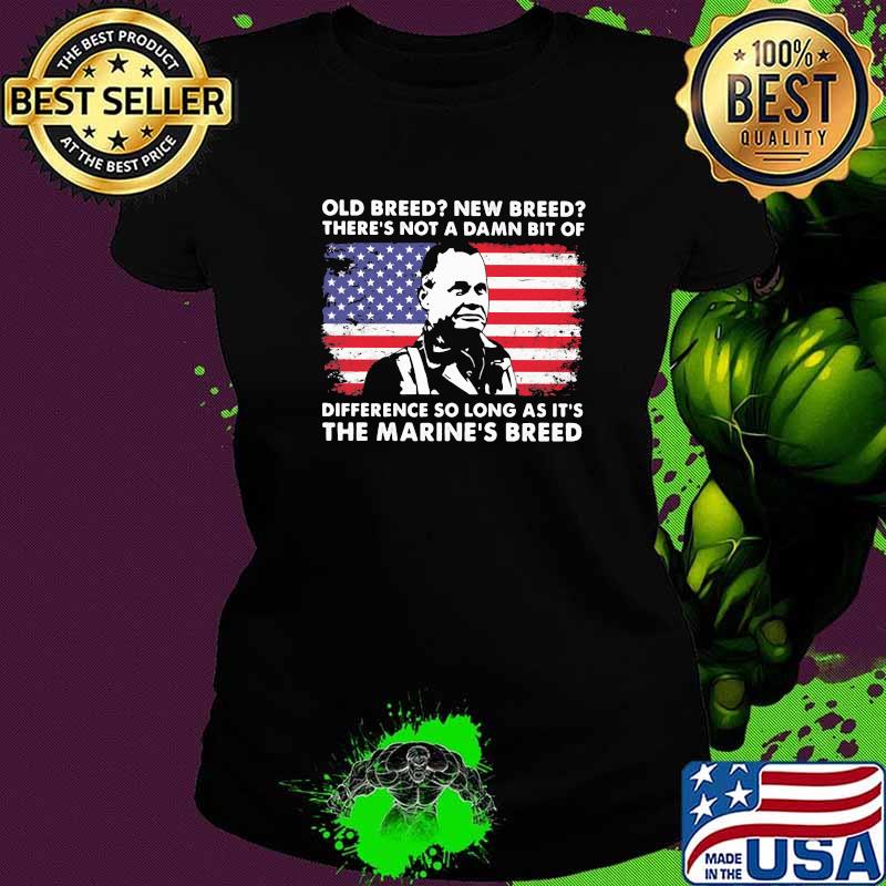 Old Brees New Breed There's Not A Damn Bit Of Difference So Long As It's The Marine's Breed American Flag Shirt Ladies tee Old Brees New Breed There's Not A Damn Bit Of Difference So Long As It's The Marine's Breed American Flag Shirt Ladies tee