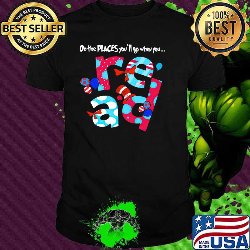 On The Peaces You’ll When You Read Dr Seuss Shirt
