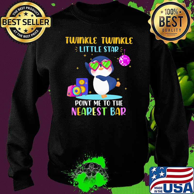 Penguin Twinkle Twinkle little star point me to the nearest bar Sweater Penguin Twinkle Twinkle little star point me to the nearest bar Sweater