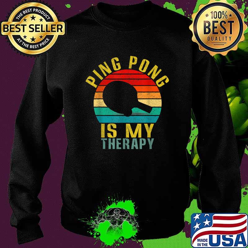 Ping Pong Is My Therapy Vintage Shirt Sweater Ping Pong Is My Therapy Vintage Shirt Sweater