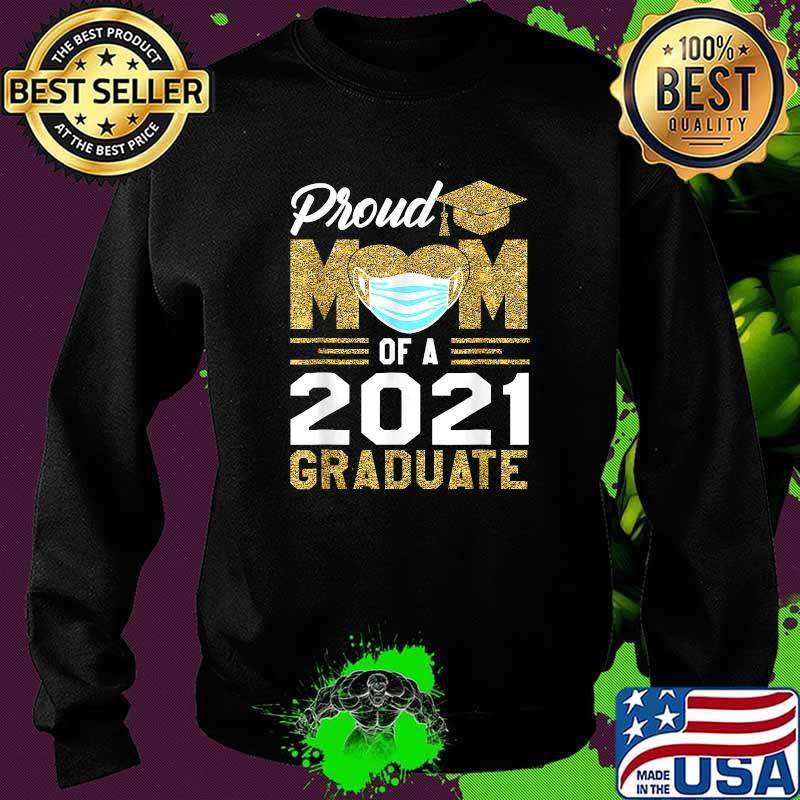 Proud Mom Of A Class Of 2021 Face Mask Graduate Mother Shirt Sweater Proud Mom Of A Class Of 2021 Face Mask Graduate Mother Shirt Sweater