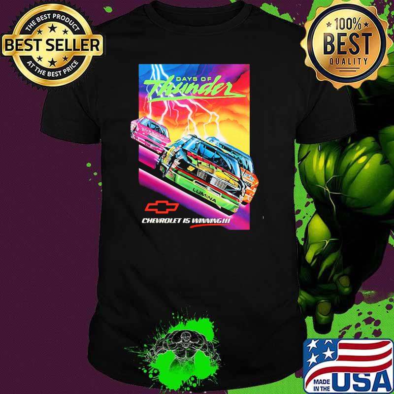 Days Of Thunder Chevrolet Is Winning Shirt
