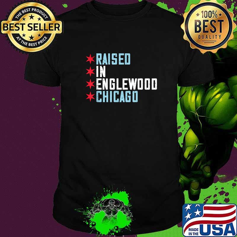Raised In Englewood Chicago Illinois Shirt