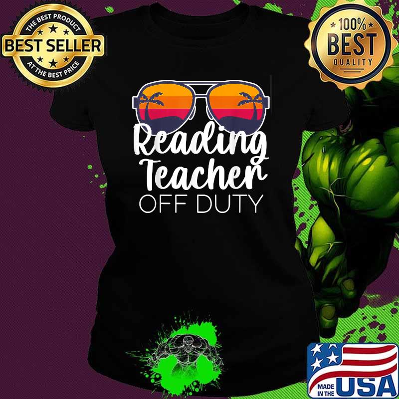 Reading Teacher Off Duty Sunglasses Beach Sunset Shirt Ladies tee Reading Teacher Off Duty Sunglasses Beach Sunset Shirt Ladies tee