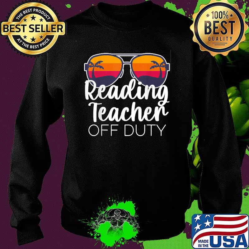 Reading Teacher Off Duty Sunglasses Beach Sunset Shirt Sweater Reading Teacher Off Duty Sunglasses Beach Sunset Shirt Sweater