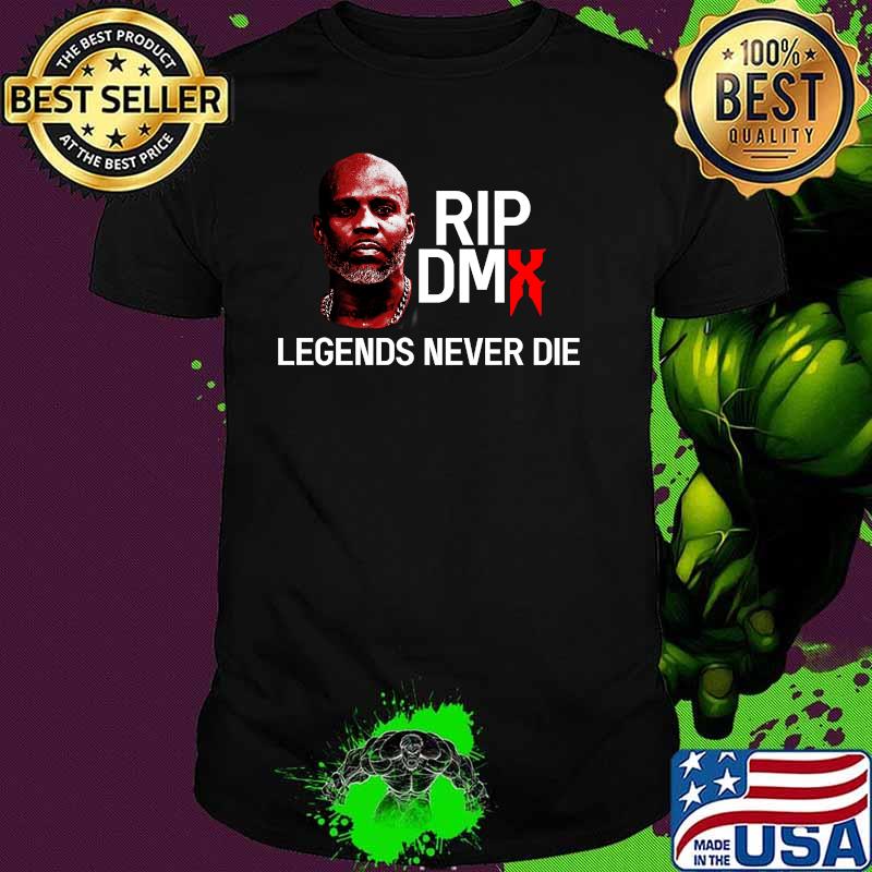 Rip Dmx Legends Never Die Shirt