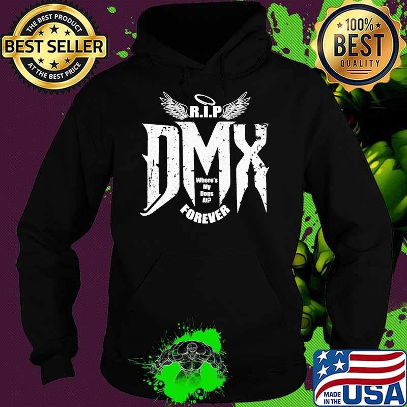 Rip Dmx Where My Dogs At Forever Angels Shirt Hoodie Rip Dmx Where My Dogs At Forever Angels Shirt Hoodie
