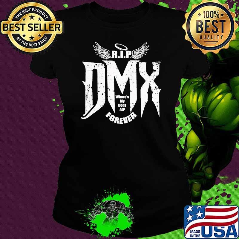 Rip Dmx Where My Dogs At Forever Angels Shirt Ladies tee Rip Dmx Where My Dogs At Forever Angels Shirt Ladies tee