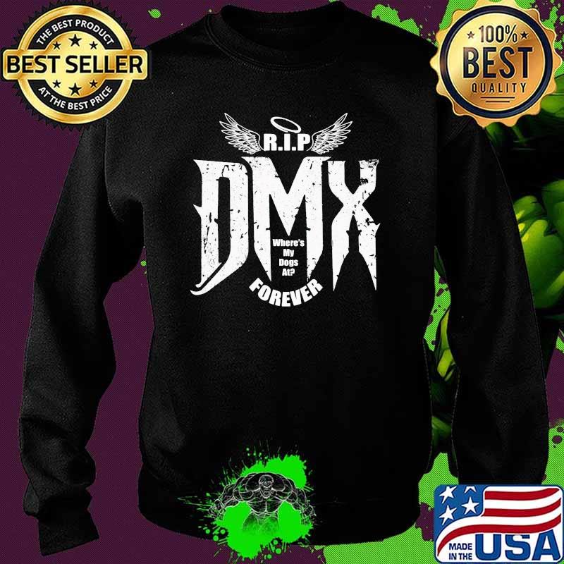 Rip Dmx Where My Dogs At Forever Angels Shirt Sweater Rip Dmx Where My Dogs At Forever Angels Shirt Sweater