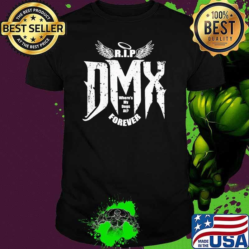 Rip Dmx Where My Dogs At Forever Angels Shirt Rip Dmx Where My Dogs At Forever Angels Shirt