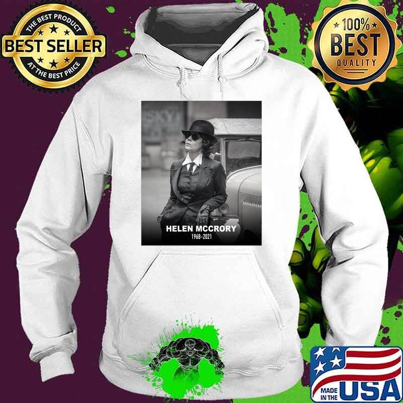 RIP Helena Mccrory 1968 2021 Polly Shirt Hoodie RIP Helena Mccrory 1968 2021 Polly Shirt Hoodie
