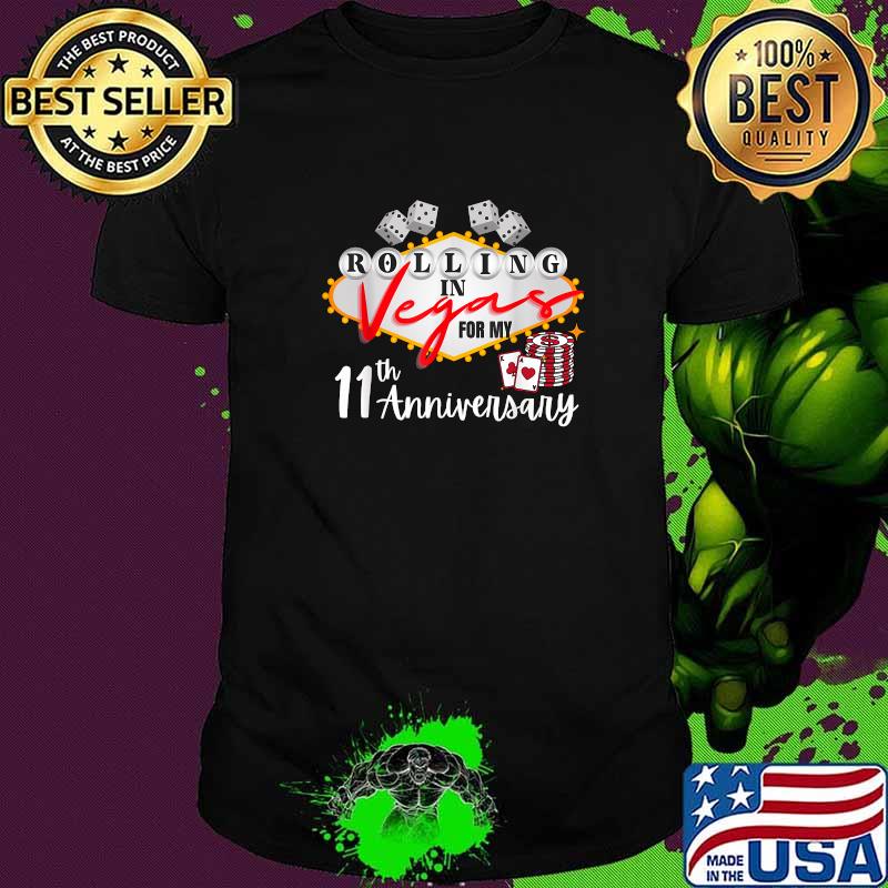 Rolling in lasvegas for my 11th anniversary Shirt