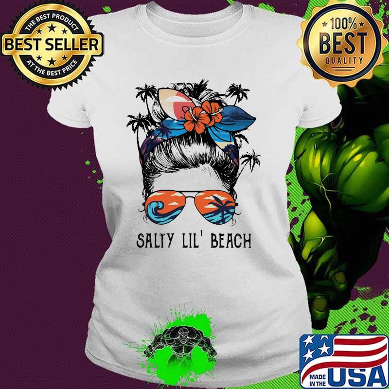 Salty Lil' Beach Girl Shirt Ladies tee Salty Lil' Beach Girl Shirt Ladies tee