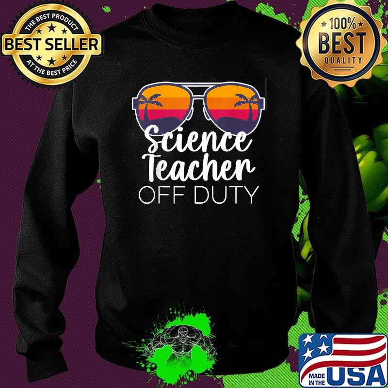 Science Teacher Off Duty Sunglasses Beach Sunset T-Shirt Sweater Science Teacher Off Duty Sunglasses Beach Sunset T-Shirt Sweater