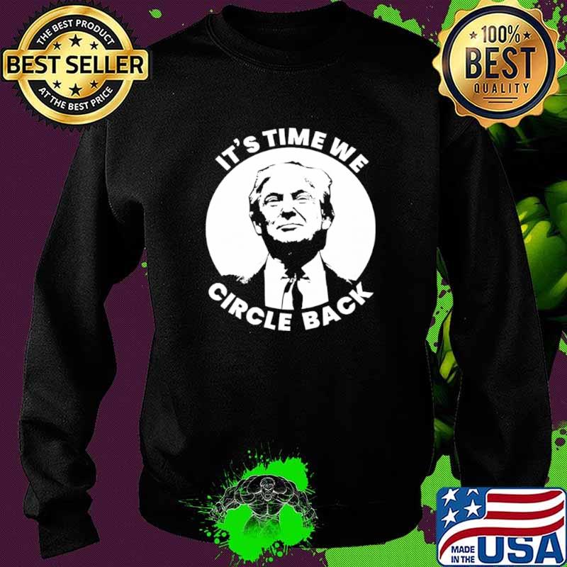 Donald trump its time we circle back Sweater Donald trump its time we circle back Sweater