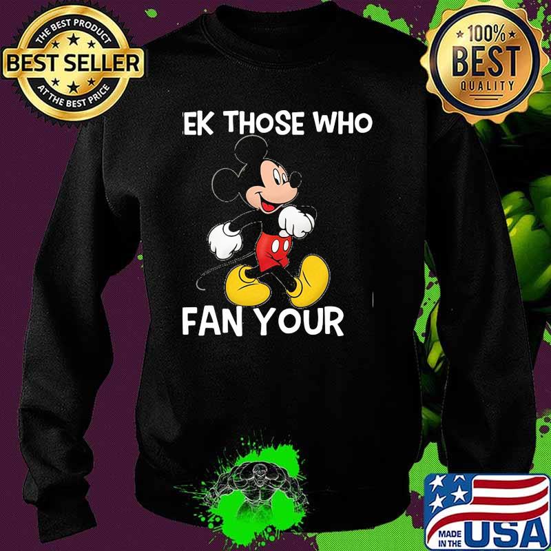Seek Those Who Fan Your Mickey Shirt Sweater Seek Those Who Fan Your Mickey Shirt Sweater
