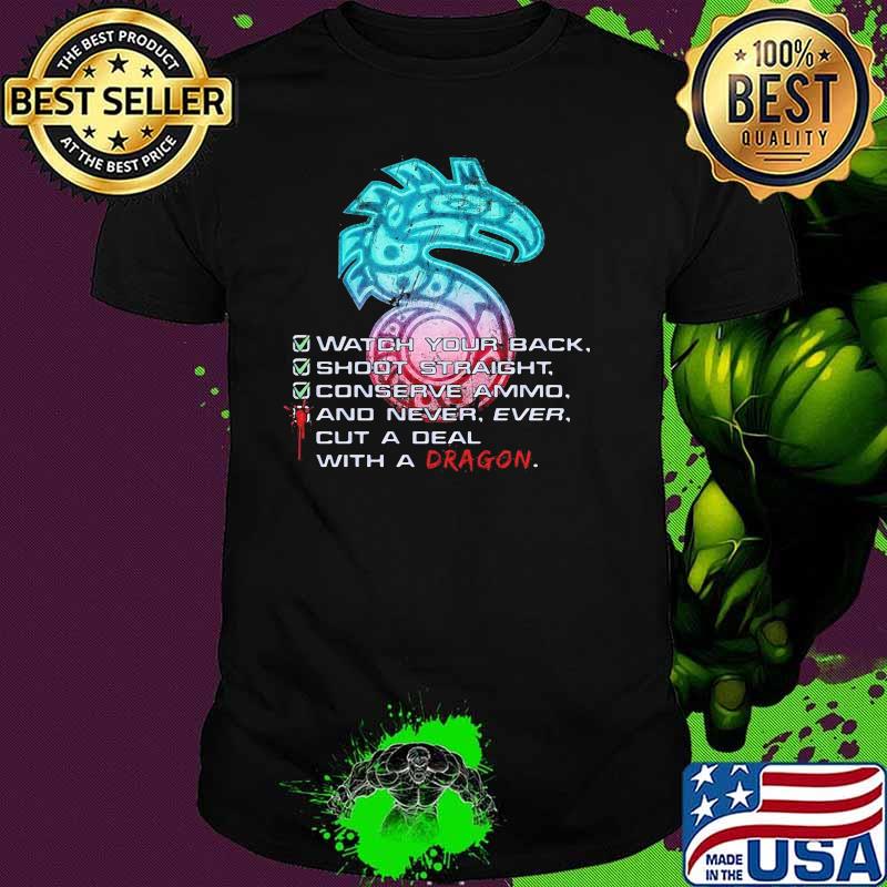Shadowrun Watch Your Back Shoot Straight Conserve Ammo And Never Ever Cut A Deal With A Dragon Shirt