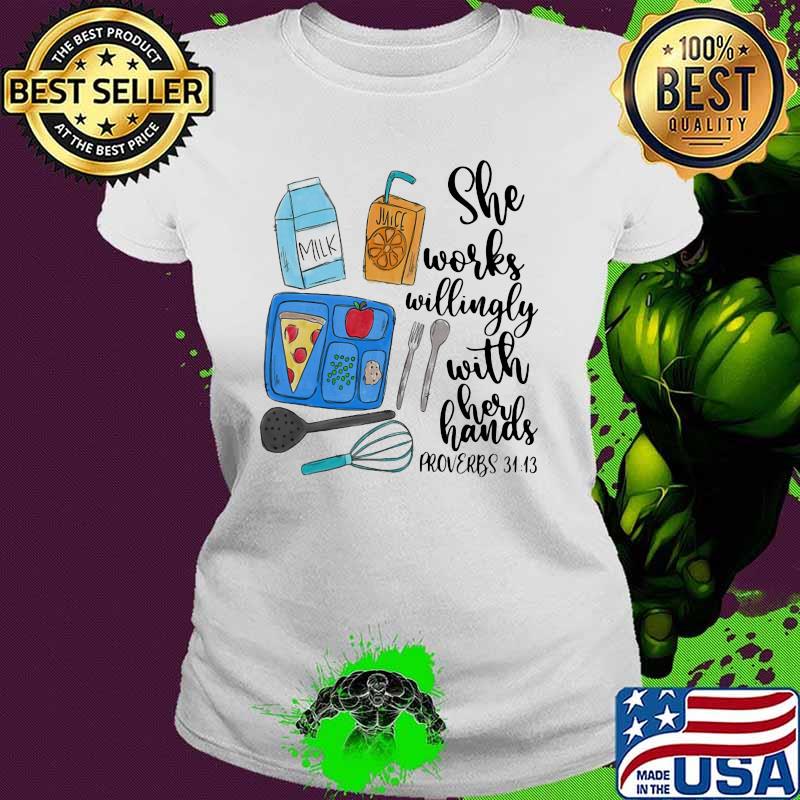 She Works Willingly With Her Hands Proverbs 3113 Milk Juice Shirt Ladies tee She Works Willingly With Her Hands Proverbs 3113 Milk Juice Shirt Ladies tee