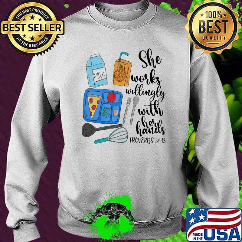 She Works Willingly With Her Hands Proverbs 3113 Milk Juice Shirt Sweater She Works Willingly With Her Hands Proverbs 3113 Milk Juice Shirt Sweater