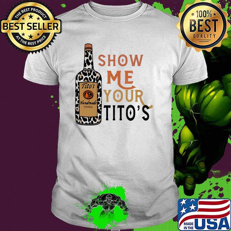 Show Me Your Titos Leopard Shirt