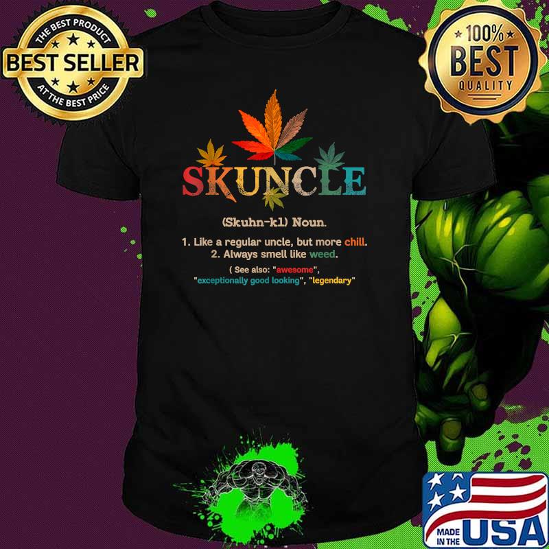 Skuncle Definition Uncle Weed Pot Cannabis Marijuana Stoner Shirt