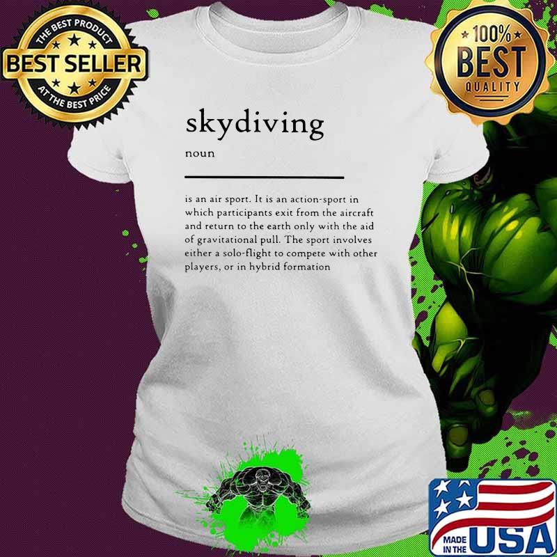 Skydiving Is An Air Sport Denfinition Shirt Ladies tee Skydiving Is An Air Sport Denfinition Shirt Ladies tee