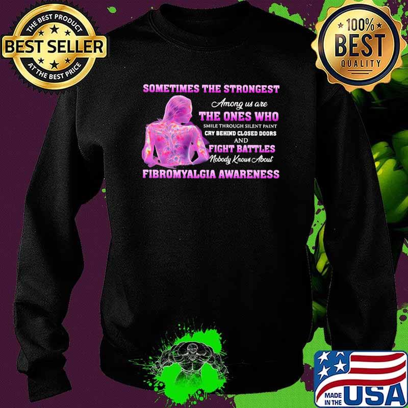 Sometimes the Strongest Among Us Are THe Ones Who Cry Behind Closed Doors And Fight Battles Shirt Sweater Sometimes the Strongest Among Us Are THe Ones Who Cry Behind Closed Doors And Fight Battles Shirt Sweater