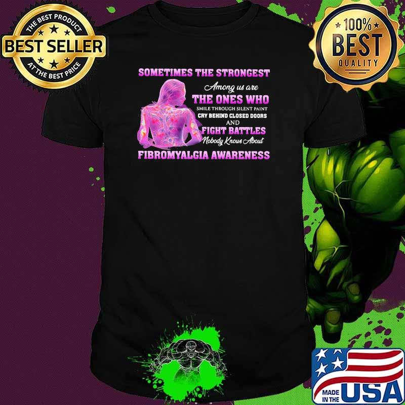 Sometimes the Strongest Among Us Are THe Ones Who Cry Behind Closed Doors And Fight Battles Shirt Sometimes the Strongest Among Us Are THe Ones Who Cry Behind Closed Doors And Fight Battles Shirt