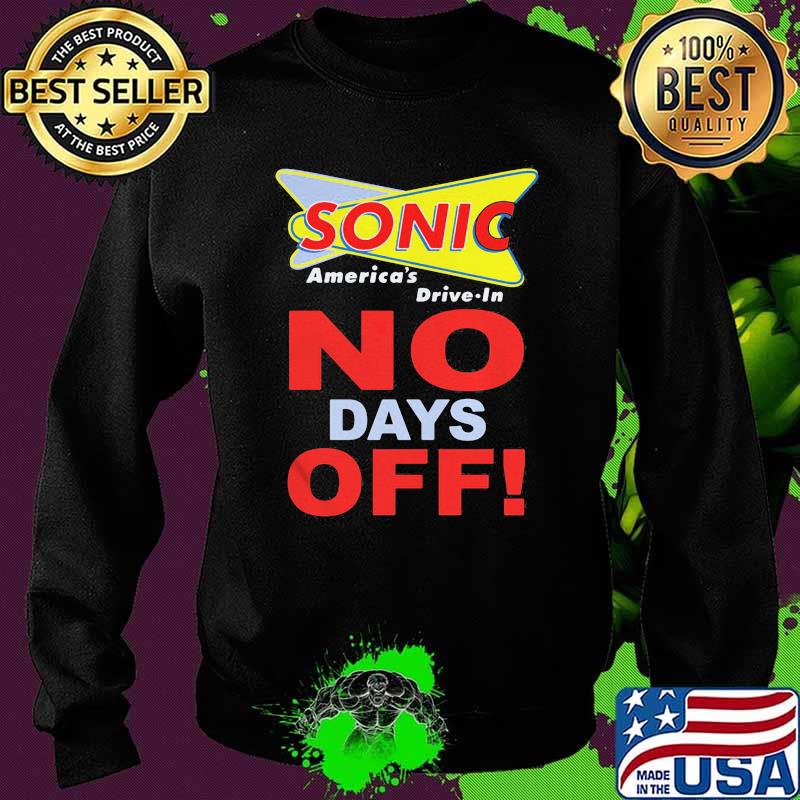 Sonic America Drive In No Days Off Shirt Sweater Sonic America Drive In No Days Off Shirt Sweater