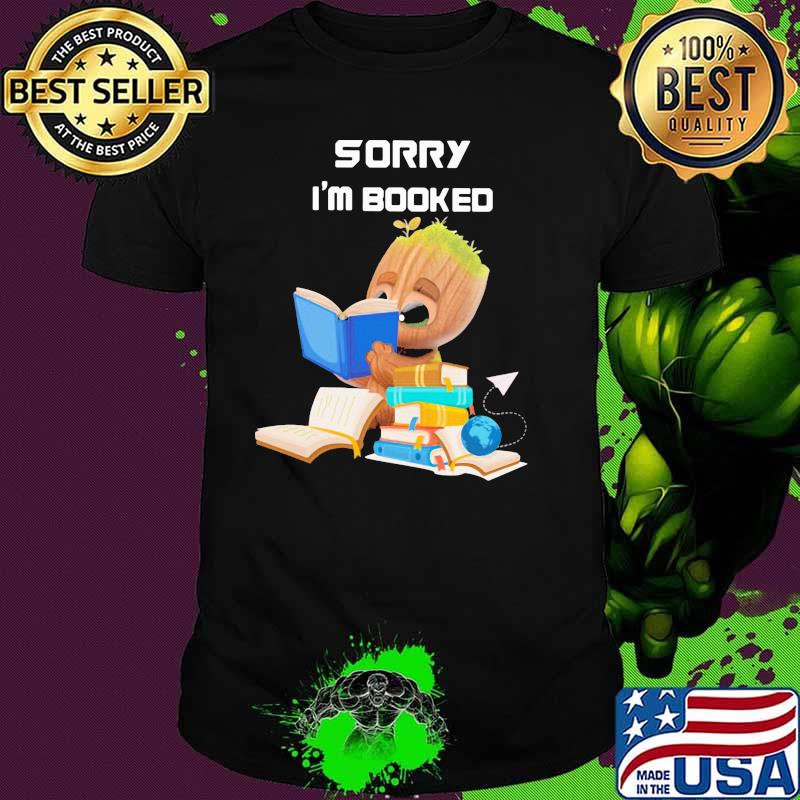 Sorry I’m Booked Baby Groot Shirt