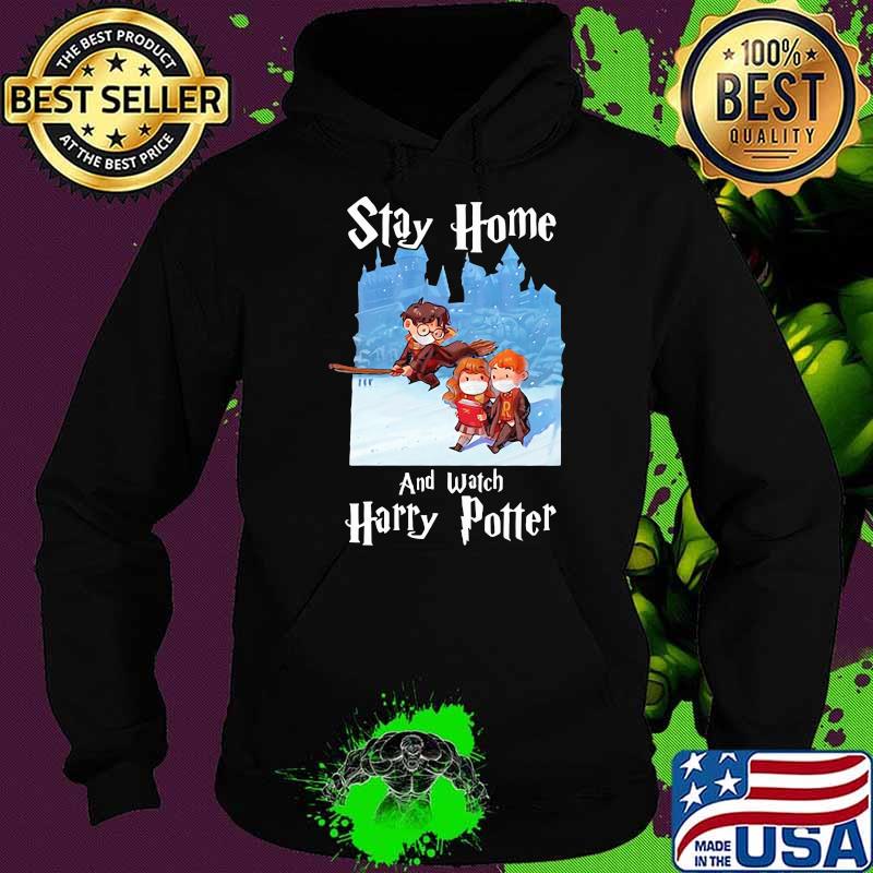 Stay Home And Watch Harry Potter Covid Shirt Hoodie Stay Home And Watch Harry Potter Covid Shirt Hoodie