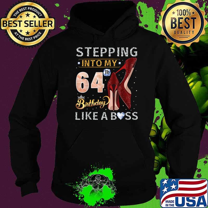 Stepping Into My 64th Birthday Like A Boss Since 1957 Shirt Hoodie Stepping Into My 64th Birthday Like A Boss Since 1957 Shirt Hoodie