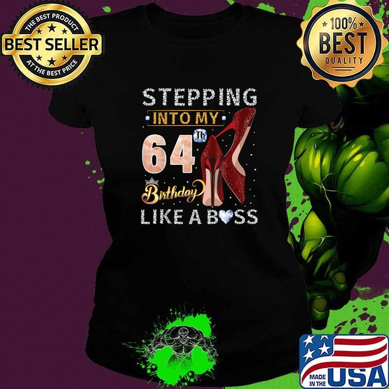 Stepping Into My 64th Birthday Like A Boss Since 1957 Shirt Ladies tee Stepping Into My 64th Birthday Like A Boss Since 1957 Shirt Ladies tee