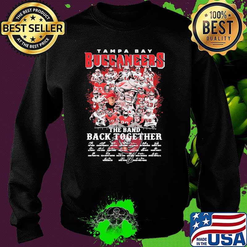 Tampa Bay Buccaneers The Band Back Together Signature Shirt Sweater Tampa Bay Buccaneers The Band Back Together Signature Shirt Sweater