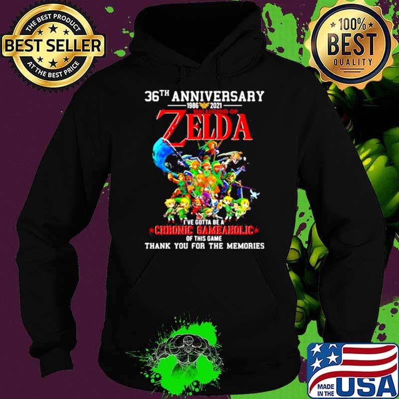 36th Anniversary 1986 2021 Zelda Gotta Be A Chronic Gameholic Of This Game Thank You For The Memories Shirt Hoodie 36th Anniversary 1986 2021 Zelda Gotta Be A Chronic Gameholic Of This Game Thank You For The Memories Shirt Hoodie