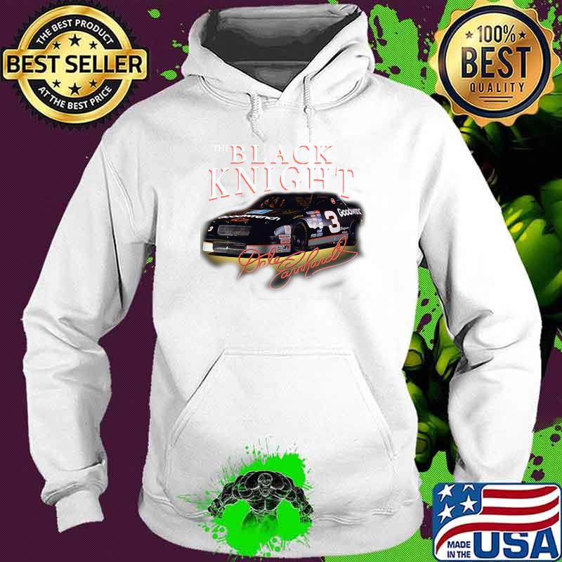 The Black Knight Dale Earnhardt Shirt Hoodie The Black Knight Dale Earnhardt Shirt Hoodie