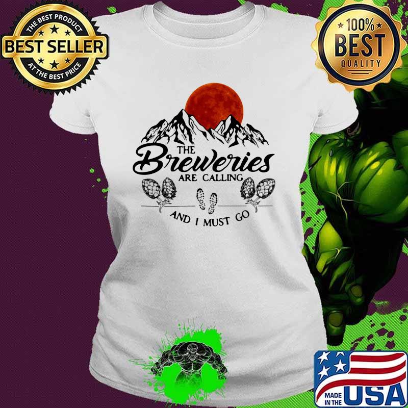 The Breweries Are Calling And I Must Go Blood Moon Shirt Ladies tee The Breweries Are Calling And I Must Go Blood Moon Shirt Ladies tee