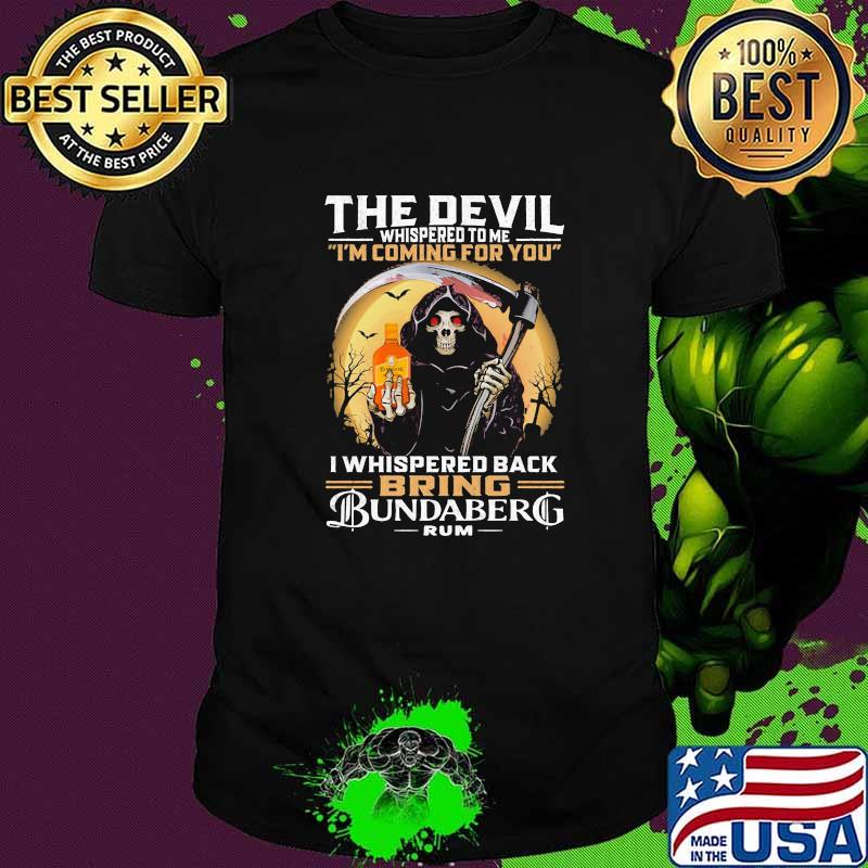 The Devil Whispered To Me Coming For You Bring Bundaberg Rum Moon Skull Shirt
