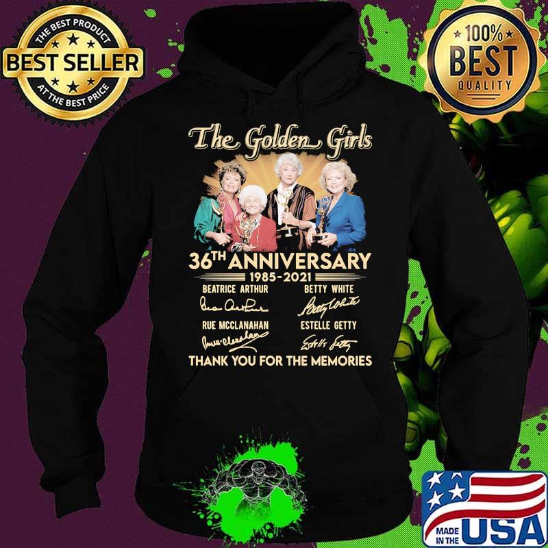 The Golden Girls 36th Anniversary 1985 2021 Thank You For The Memories Signature Shirt Hoodie The Golden Girls 36th Anniversary 1985 2021 Thank You For The Memories Signature Shirt Hoodie