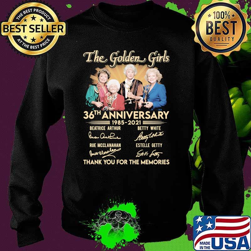 The Golden Girls 36th Anniversary 1985 2021 Thank You For The Memories Signature Shirt Sweater The Golden Girls 36th Anniversary 1985 2021 Thank You For The Memories Signature Shirt Sweater