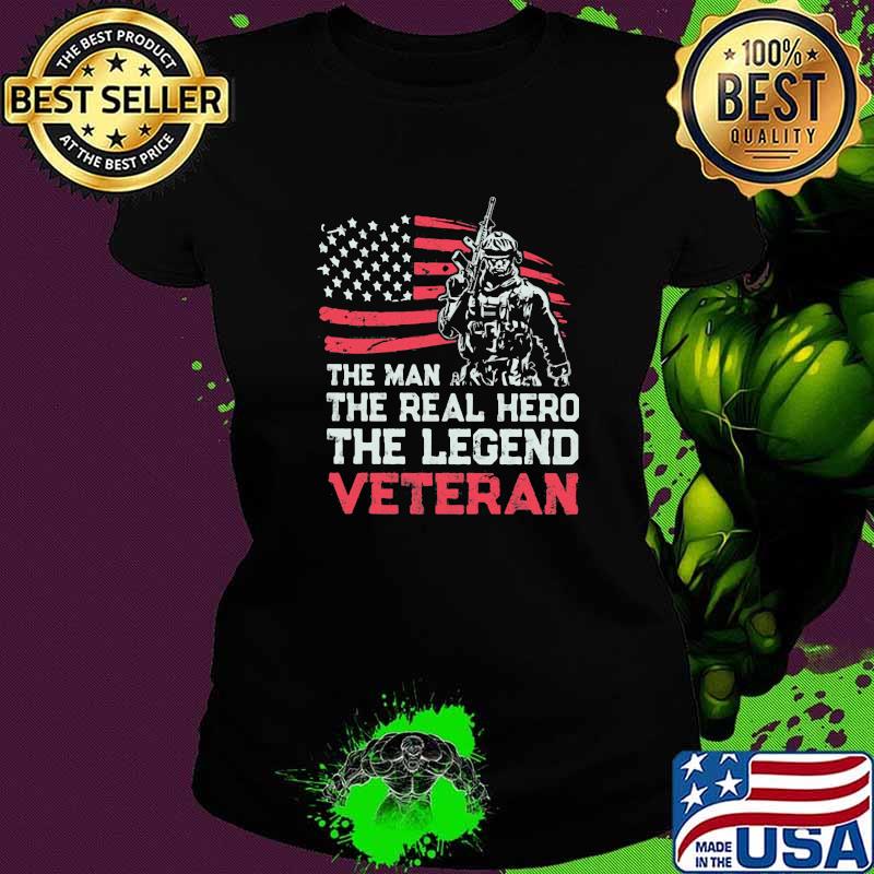 The Man The Real Hero The Legend Veteran American Flag Shirt Ladies tee The Man The Real Hero The Legend Veteran American Flag Shirt Ladies tee