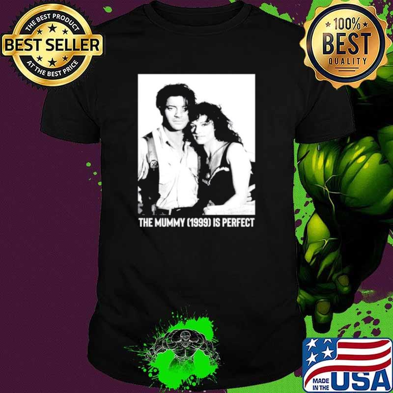 The mummy 1999 is perfect shirt