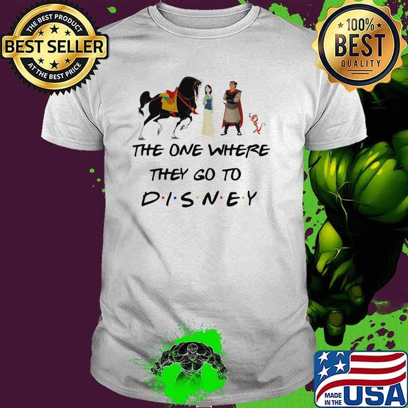 The One Where They Go To Disney Mulan Movie Shirt
